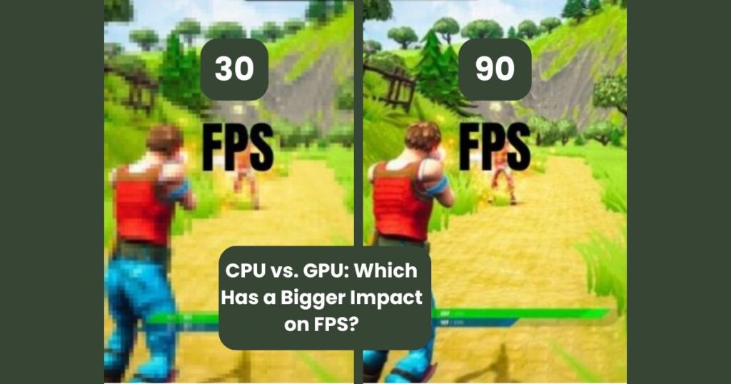 CPU vs. GPU: Which Has a Bigger Impact on FPS?